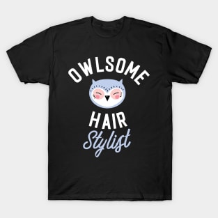 Owlsome Hair Stylist Pun - Funny Gift Idea T-Shirt